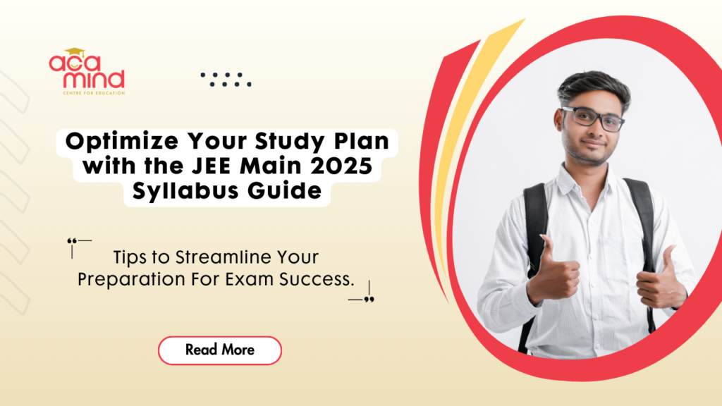 Optimize Your Study Plan with the JEE Main 2025 Syllabus Guide