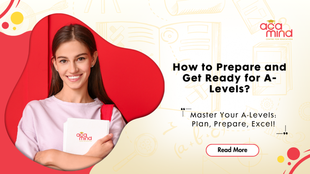 How to Prepare and Get Ready for A-Levels