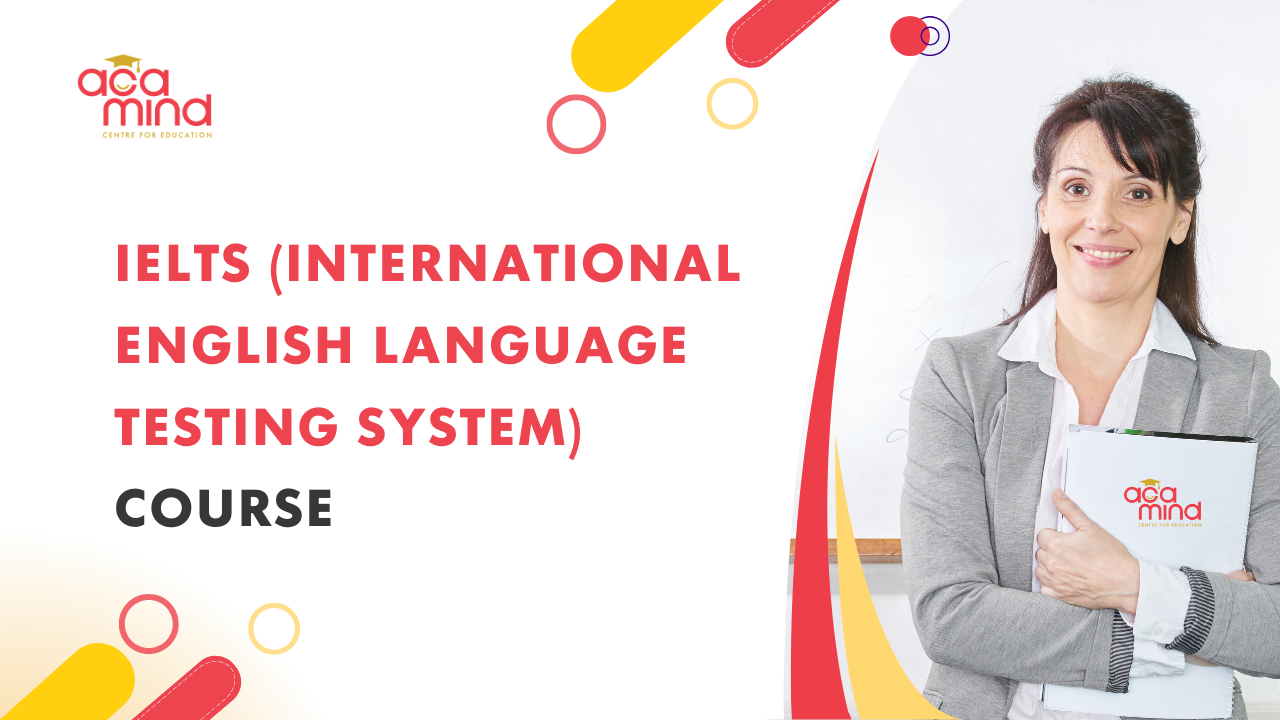 IELTS (International English Language Testing System) Course at Acamind Academy